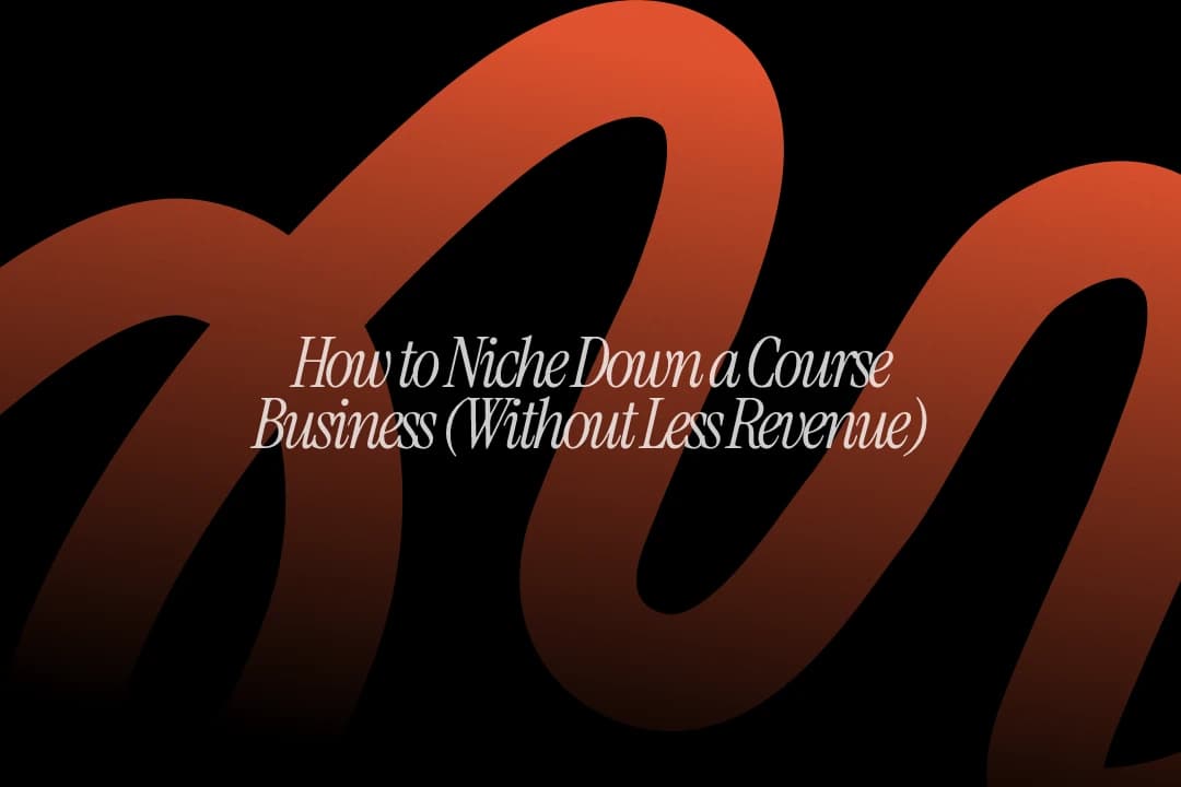 How to Niche Down a Course Business (Without Less Revenue)